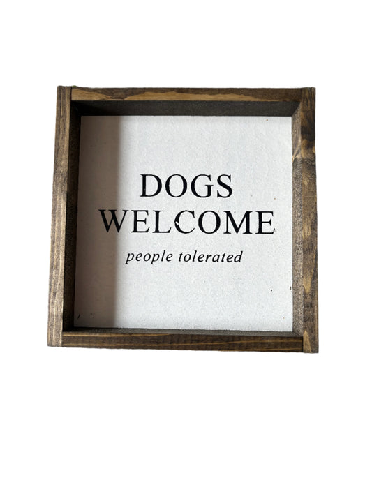 Dogs Welcome People Tolerated Sign